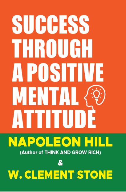 SUCCESS THROUGH A POSITIVE MENTAL ATTITUDE