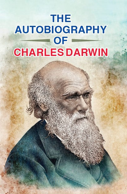 THE AUTOBIOGRAPHY OF CHARLES DARWIN