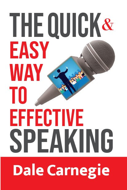 THE QUICK AND EASY WAY TO EFFECTIVE SPEAKING