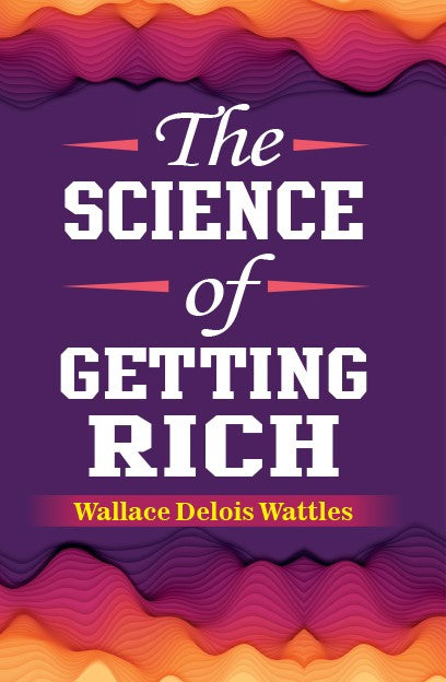 THE SCIENCE OF GETTING RICH