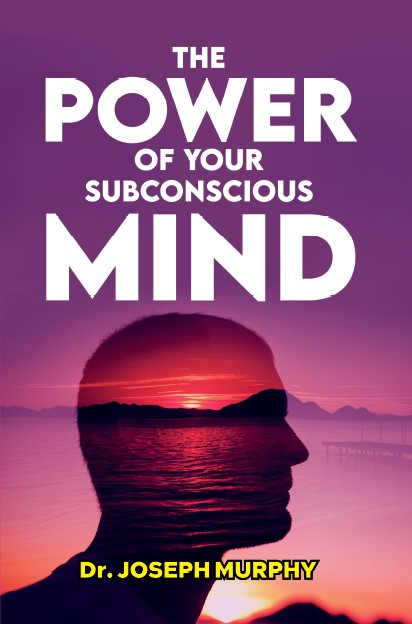 THE POWER OF YOUR SUBCONSCIOUS MIND