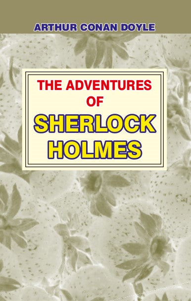 THE ADVENTURES OF SHERLOCK HOLMES