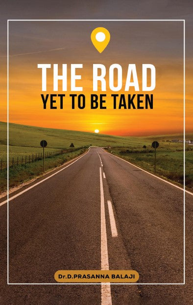 THE ROAD YET TO BE TAKEN
