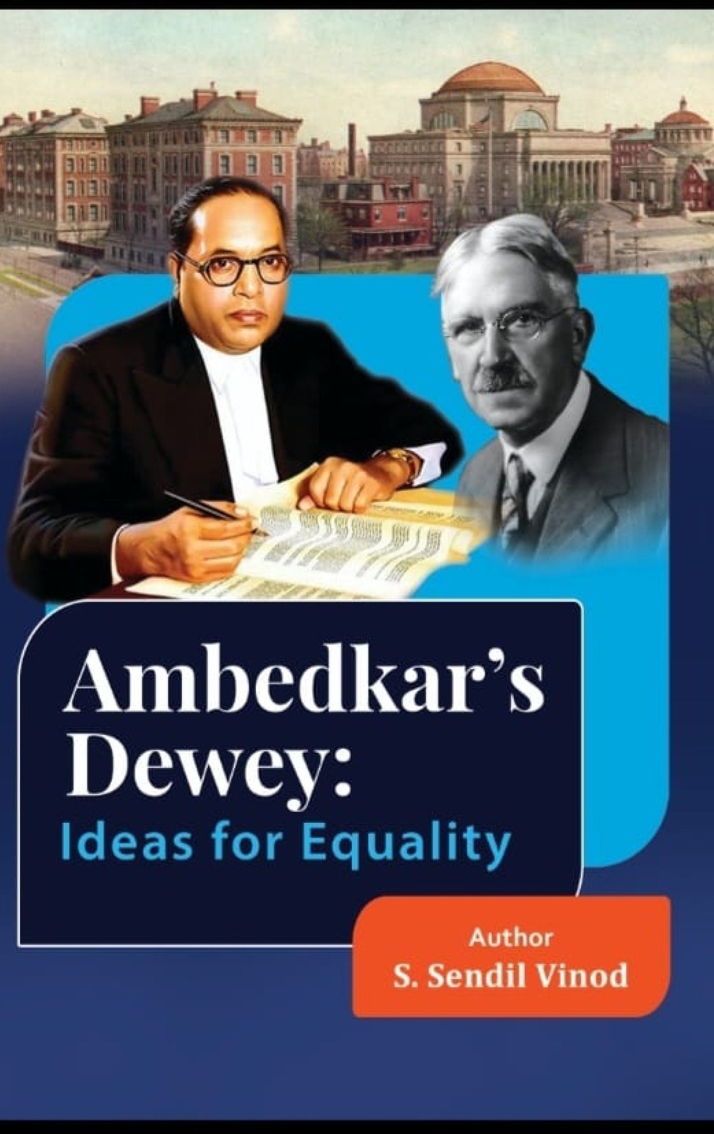AMBEDKAR'S DEWEY : IDEAS FOR EQUALITY