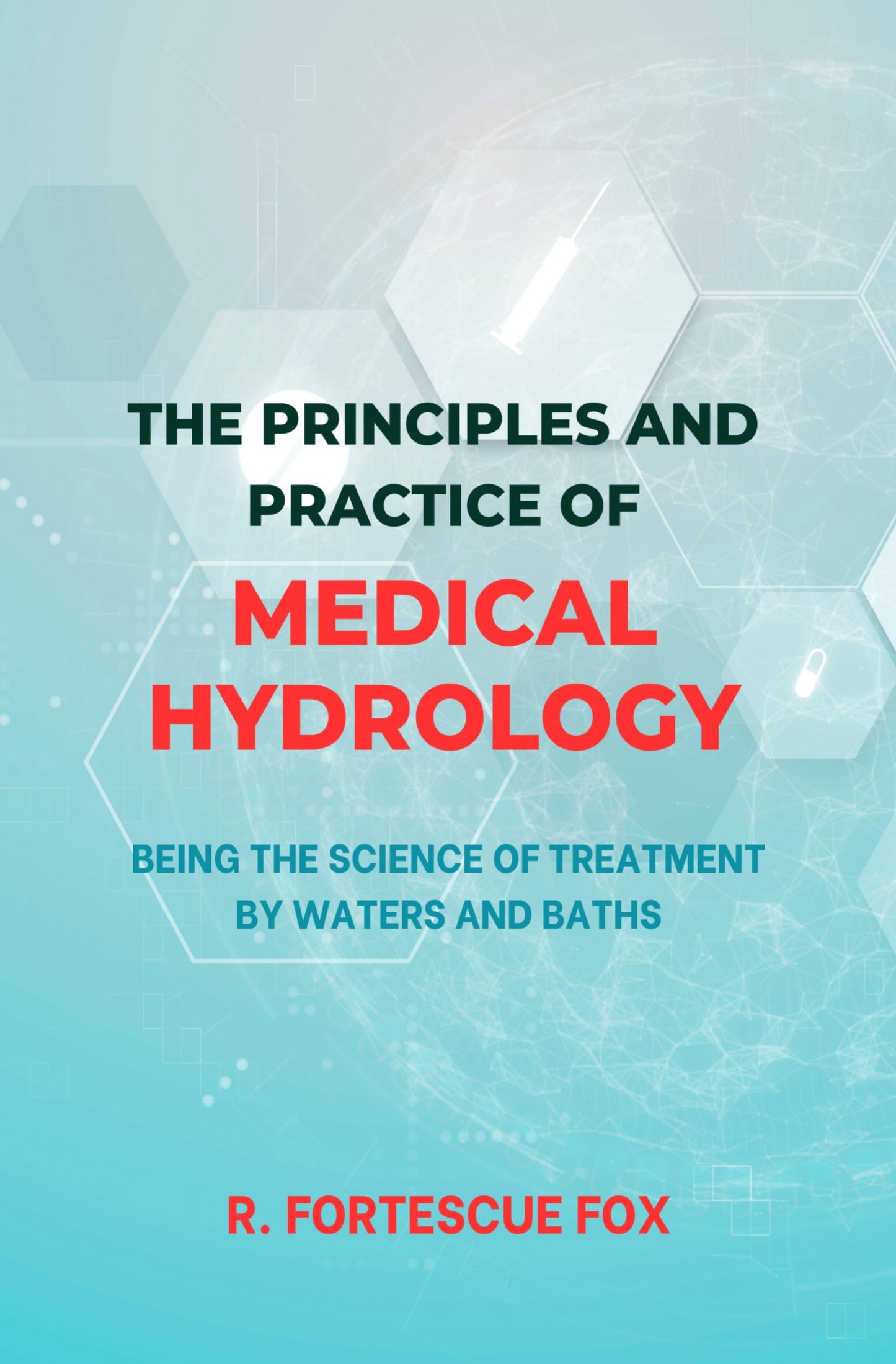 THE PRINCIPLES AND PRACTICE OF MEDICAL HYDROLOGY