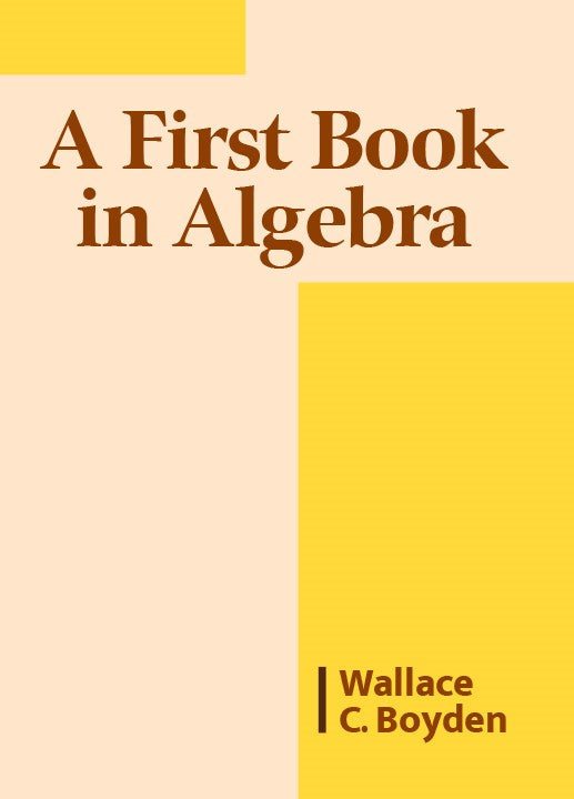 A FIRST BOOK IN ALGEBRA