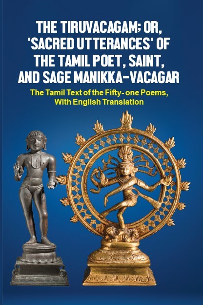 THE TIRUVACAGAM, OR 'SACRED UTTERANCES'