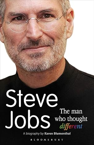 Steve Jobs: The Man Who Thought Different