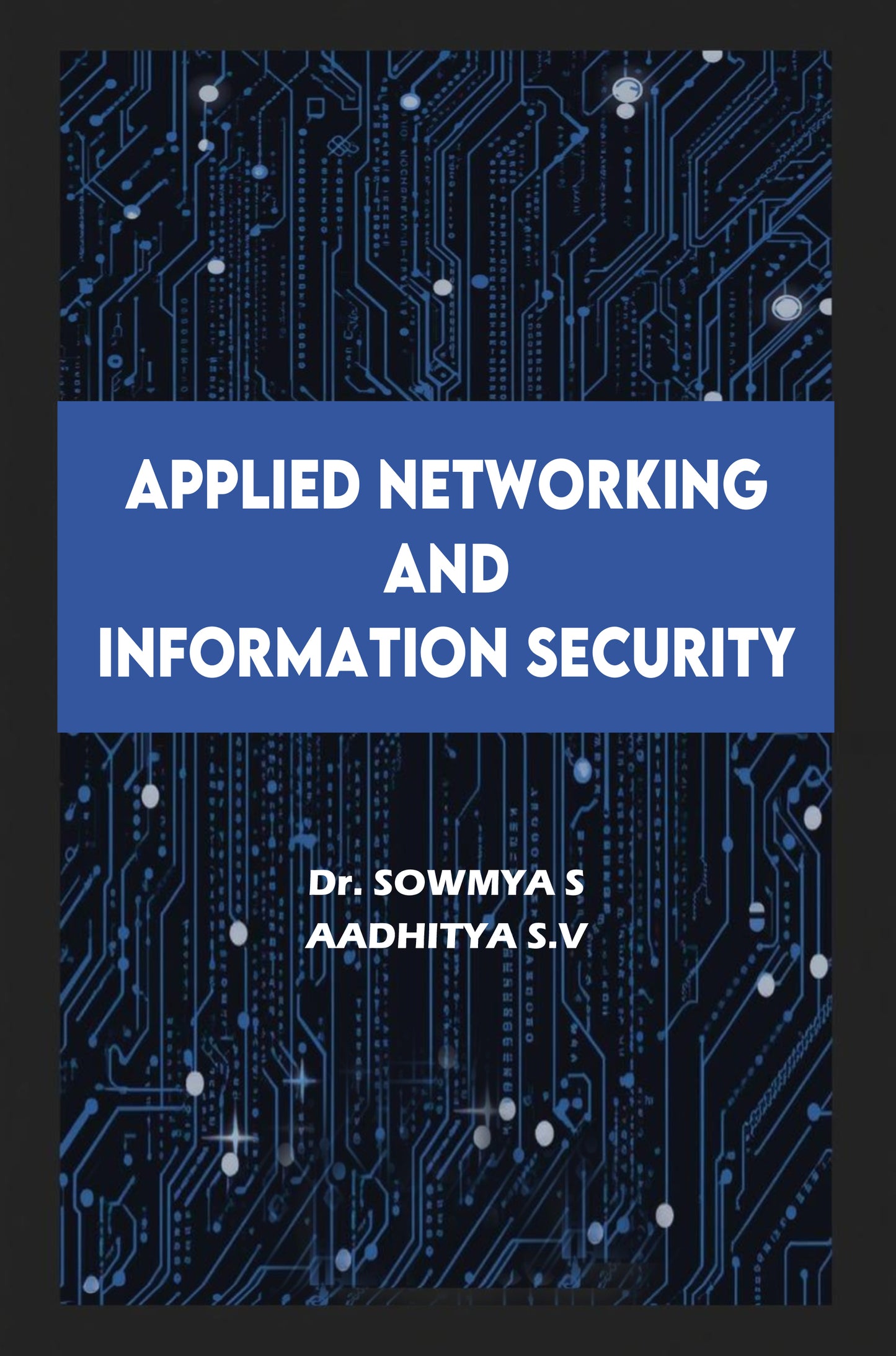 Book cover of 'Applied Networking and Information Security' with a blue banner and circuit design background.