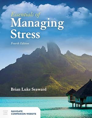 ESSENTIALS OF MANAGING STRESS 4 EDITION