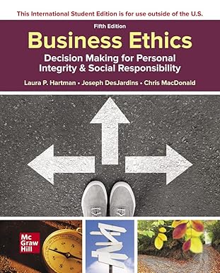 BUSINESS ETHICS: DECISION MAKING FOR PERSONAL INTEGRITY & SOCIAL RESPONSIBILITY