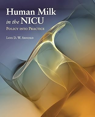 HUMAN MILK IN THE NICU : POLICY INTO PRACTICE
