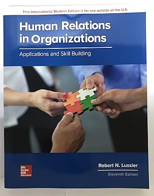 HUMAN RELATIONS IN ORGANIZATIONS: APPLICATIONS AND SKILL BUILDING