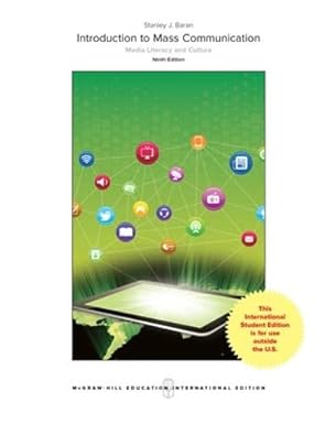 INTRODUCTION TO MASS COMMUNICATION: MEDIA LITERACY AND CULTURE 
