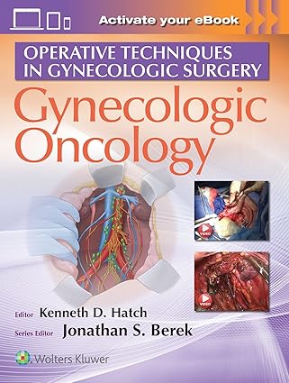 OPERATIVE TECHNIQUES IN GYNECOLOGIC SURGERY: GYNECOLOGIC ONCOLOGY