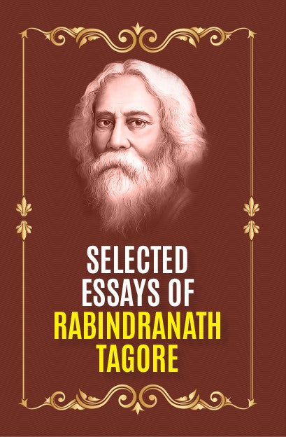 SELECTED ESSAYS OF RABINDRANATH TAGORE