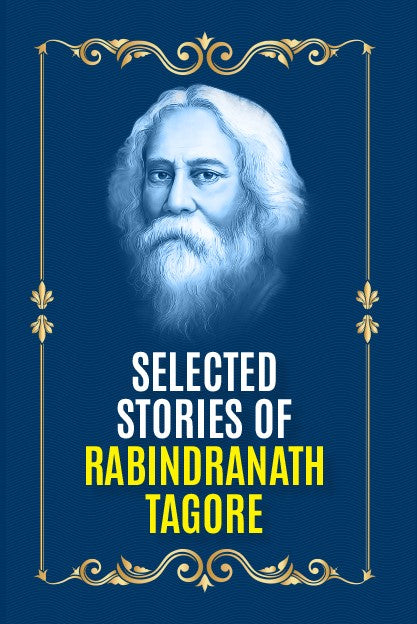 SELECTED STORIES OF RABINDRANATH TAGORE