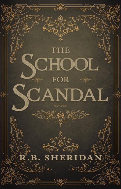 Book cover of 'The School for Scandal' by R.B. Sheridan with decorative gold text on a dark background