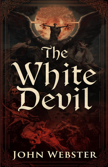 Book cover of 'The White Devil' by John Webster with a dark, gothic design.