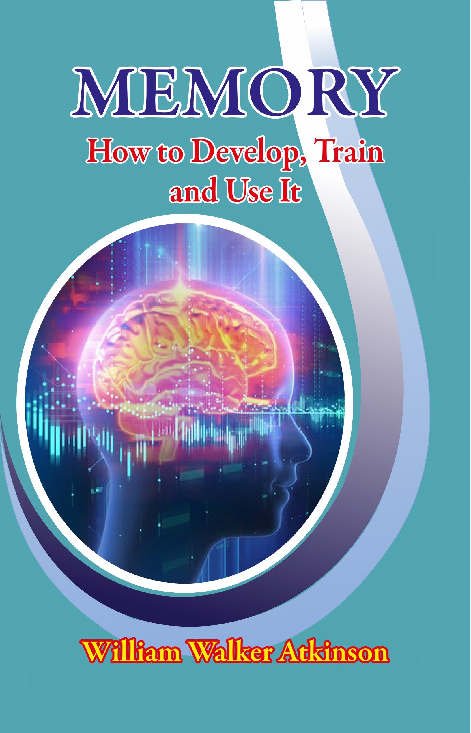 Memory Structure Books MEMORY: HOW TO DEVELOP, TRAIN, AND USE IT – Shanti Books