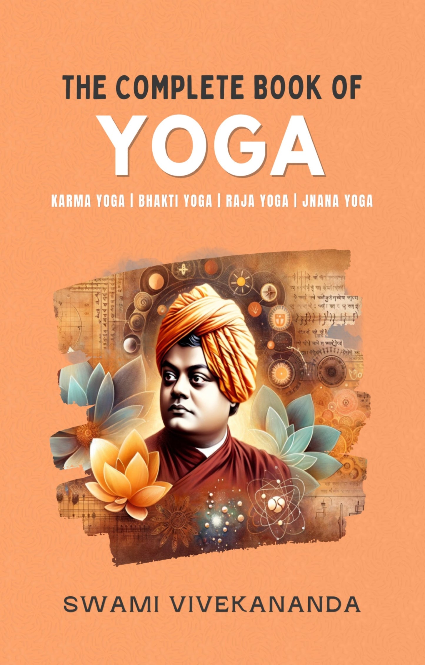 THE COMPLETE BOOK OF YOGA | KARMA YOGA | BHAKTI YOGA | RAJA YOGA | JNANA YOGA